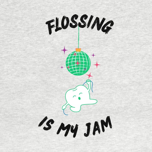 Flossing is my Jam by Mr.Dentaltees